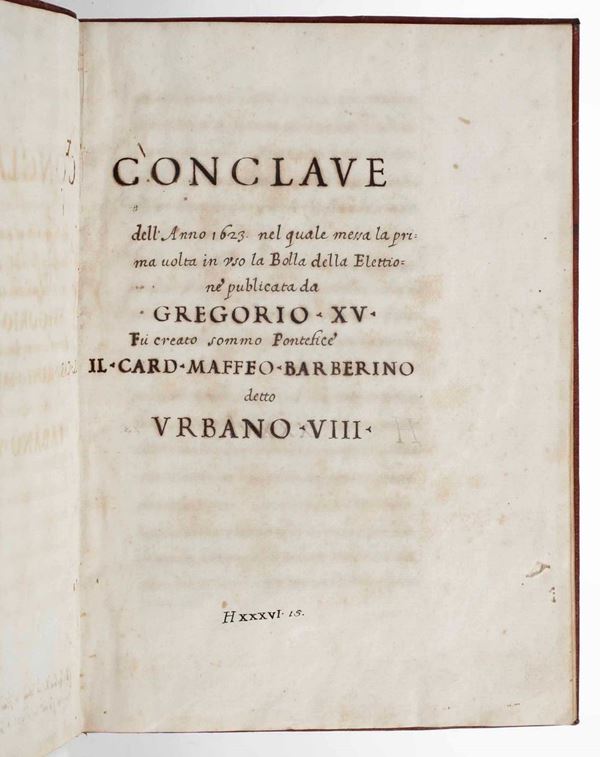 (Gregorio XV) - Conclave dell’anno 1623 nel quale messa la prima volta in uso la Bolla della Elettione pubblicata da Gregorio XV fu creato sommo Pontefice il Cardinale Maffeo Barberino detto Urbano VIII