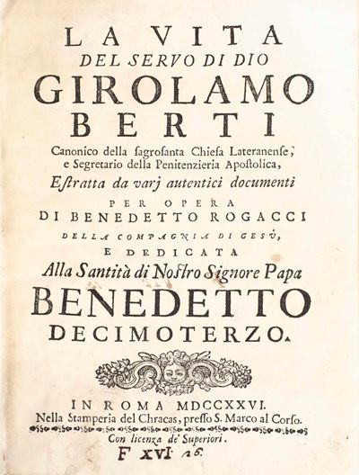Rogacci Benedetto la Vita del Servo di Dio Gerolamo Berti in Roma della Stamperia del Chracas 172...