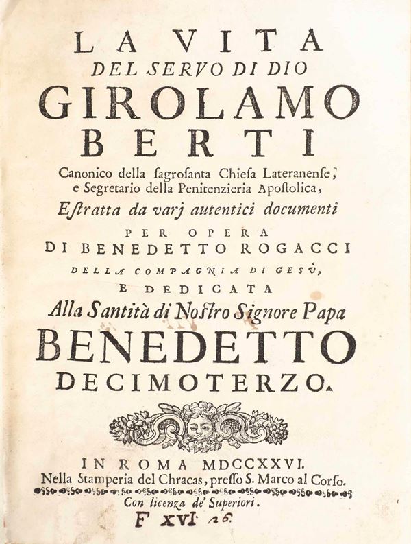 Rogacci Benedetto La vita del servo di Dio Gerolamo Berti in Roma della stamperia del Chracas 1726