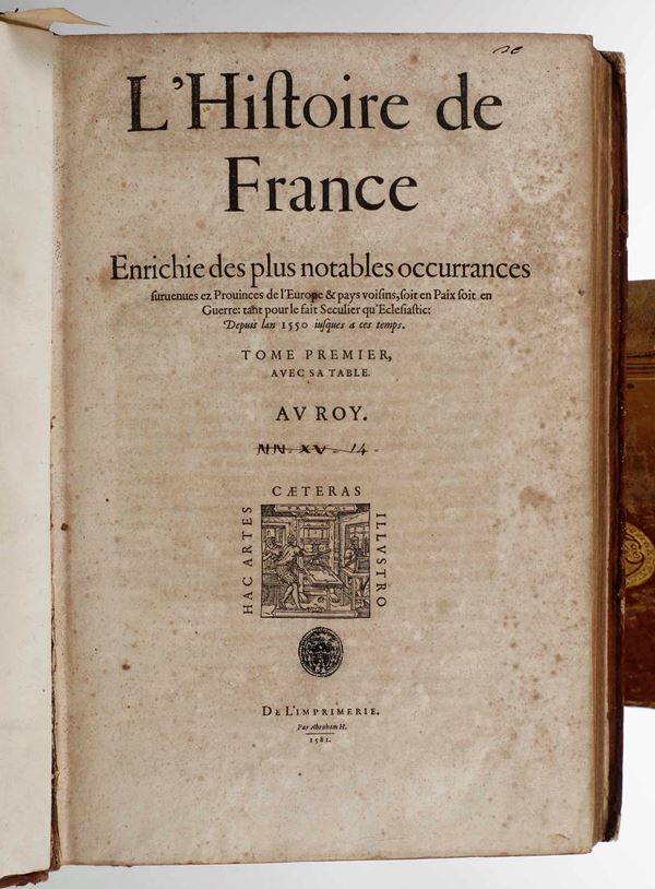 (La Popelinière, Lancelot Voisin) de (1541-1608) Histoire de France Enrichie des plus notables occurrances...  tomo I e II de L'Imprimerie par Abraham H. (Paris) 1581