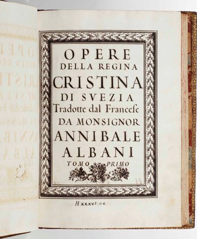 Cristina di Svezia - Annibale Albani Opere della Regina Cristina di Svezia Tradotte dal Francese ...