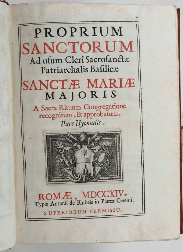 Autori vari Proprium sanctorum ad usum cleri sacrosantae patriarcalis balisae Santae Mariae Majoris...pars Hyemalis, Romae, Typis Antonii de Rubeis, 1714.