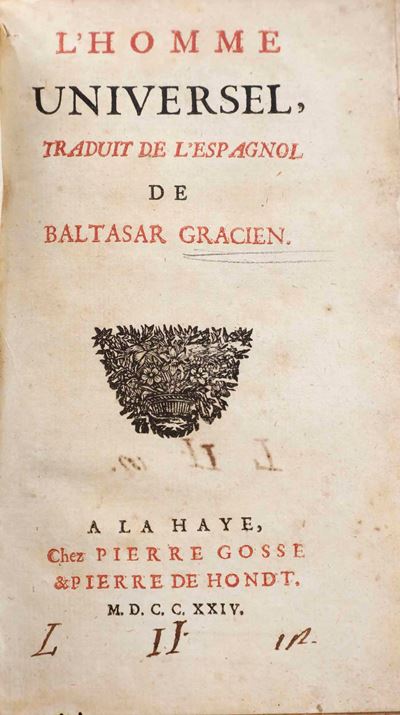 Baltasar Gracien L’homme Universel...a la Haye, Chez Pierre Gosse & Pierre De Hondt, 1724