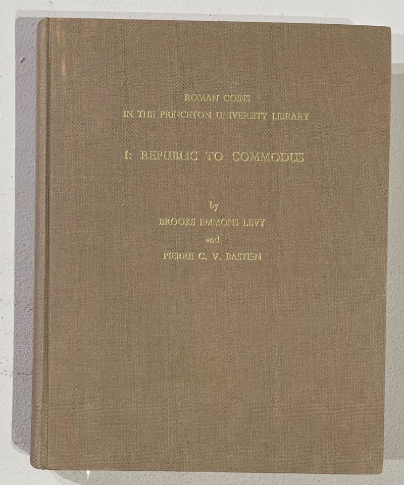 LEVY B.E., BASTIEN P.C.V. Roman Coins in the Princeton University Library, Band I: Republic to Commodus.  - Auction Numismatics - Cambi Casa d'Aste