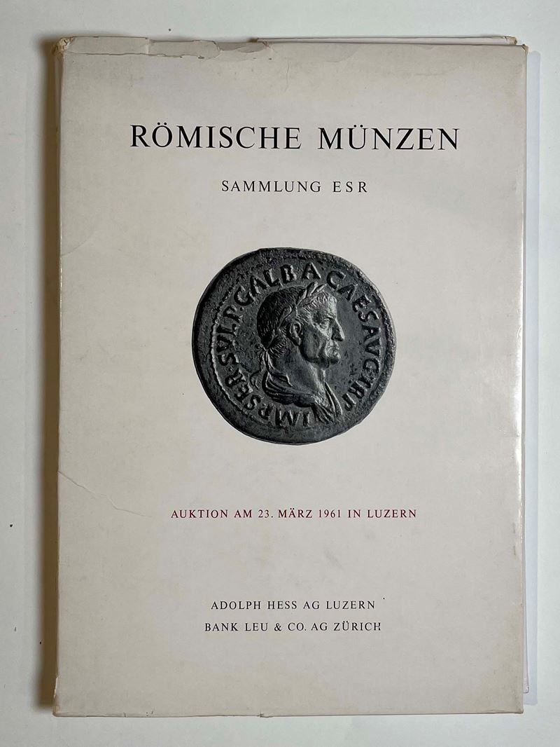 ADOLPH HESS AG & BANK LEU & Co. Römische Münzen. Sammlung ESR. Lucerna 23 marzo 1961.  - Auction Numismatics - Cambi Casa d'Aste