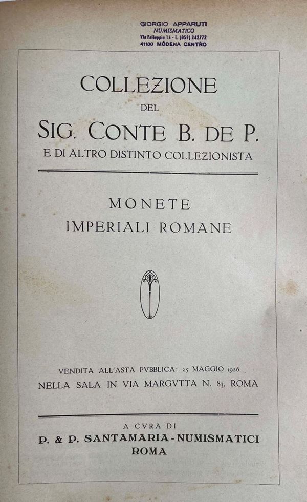 SANTAMARIA P. & P. Collezione del Sig. CONTE B. DE P. e di altro distinto collezionista. Monete imperiali romane. Roma, 25 maggio 1926.