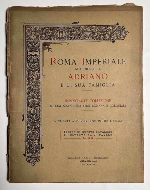 RATTO R. Listino a prezzi fissi. Roma Imperiale nelle monete di Adriano e di sua famiglia. Milano, 1931.