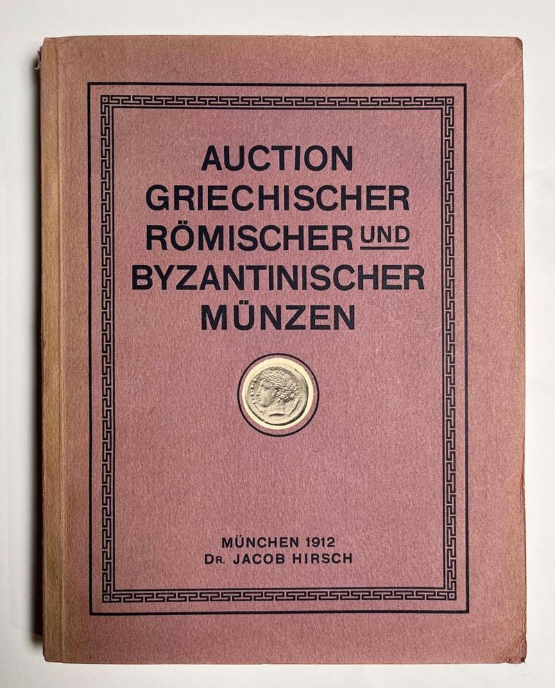 HIRSCH J. Auktion 31. Griechische, Römische und Byzantinische Münzen aus dem Besitze von Commerzienrat H. G. GUTEKUNST in Stuttgard, ALBERT NIESS in Braunschweig, T. W. BARRON. Yeu Tree Hall, Forest Gate (Essex) und aus hohem englischen Adelsbesitz. Monaco, 6 maggio 1912.  - Asta Numismatica - Cambi Casa d'Aste