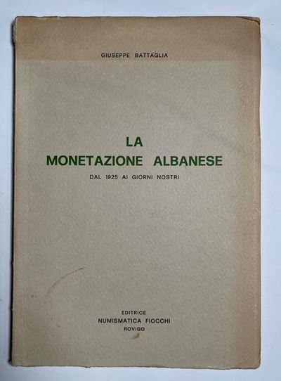 Battaglia G. la Monetazione Albanese dal 1925 ai Giorni Nostri.