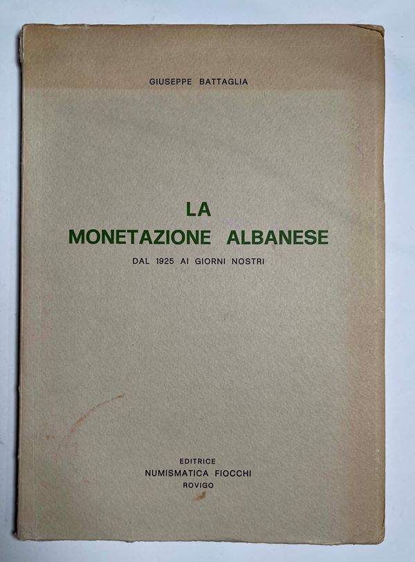 BATTAGLIA G. La Monetazione Albanese dal 1925 ai Giorni nostri.