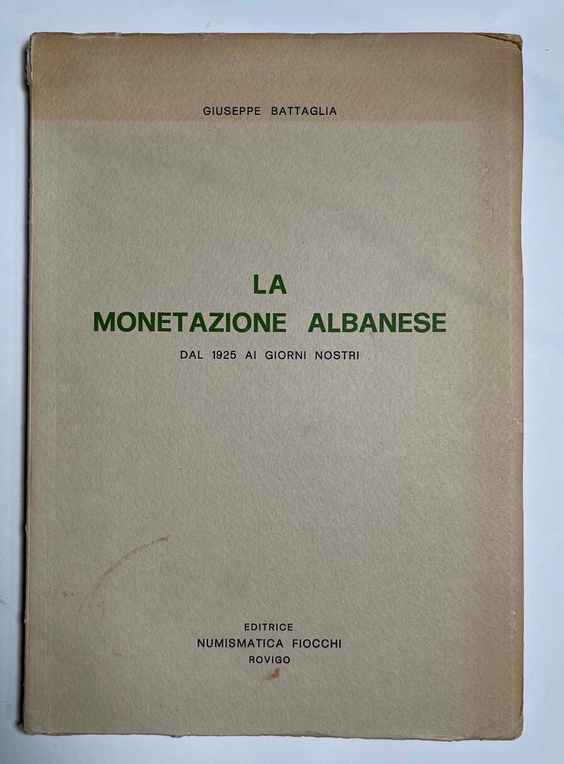 BATTAGLIA G. La Monetazione Albanese dal 1925 ai Giorni nostri.  - Asta Numismatica - I - Cambi Casa d'Aste