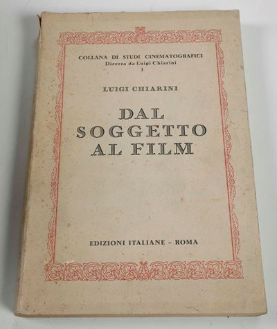 Luigi Chiarini dal Soggetto al Film. la Sceneggiatura di Via delle Cinque Lune. Edizioni Italiane...