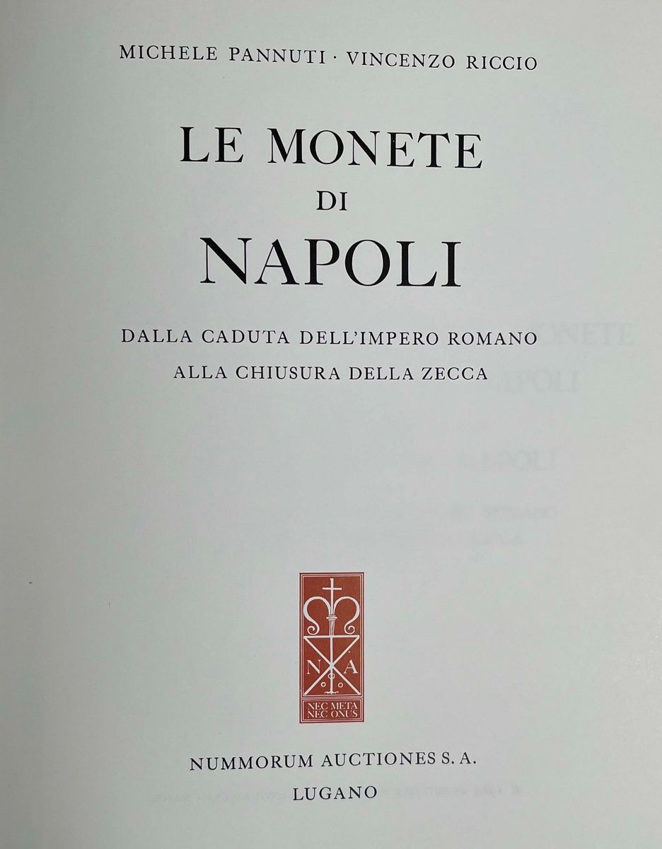 Pannuti M. - Riccio V. M. le Monete di Napoli dalla Caduta Dell'impero Romano alla Chiusura della...