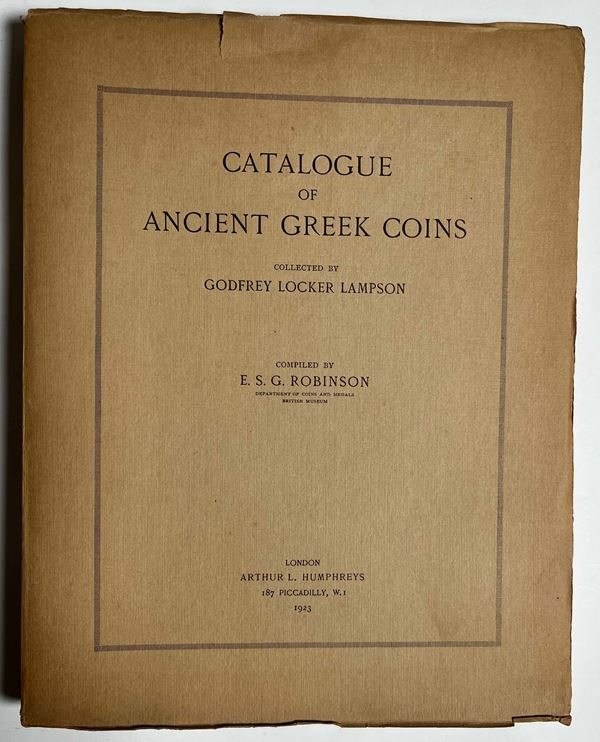 ROBINSON E. S. G. Catalogue of ancient Greek coins collected by Godfrey Locker Lampson.
