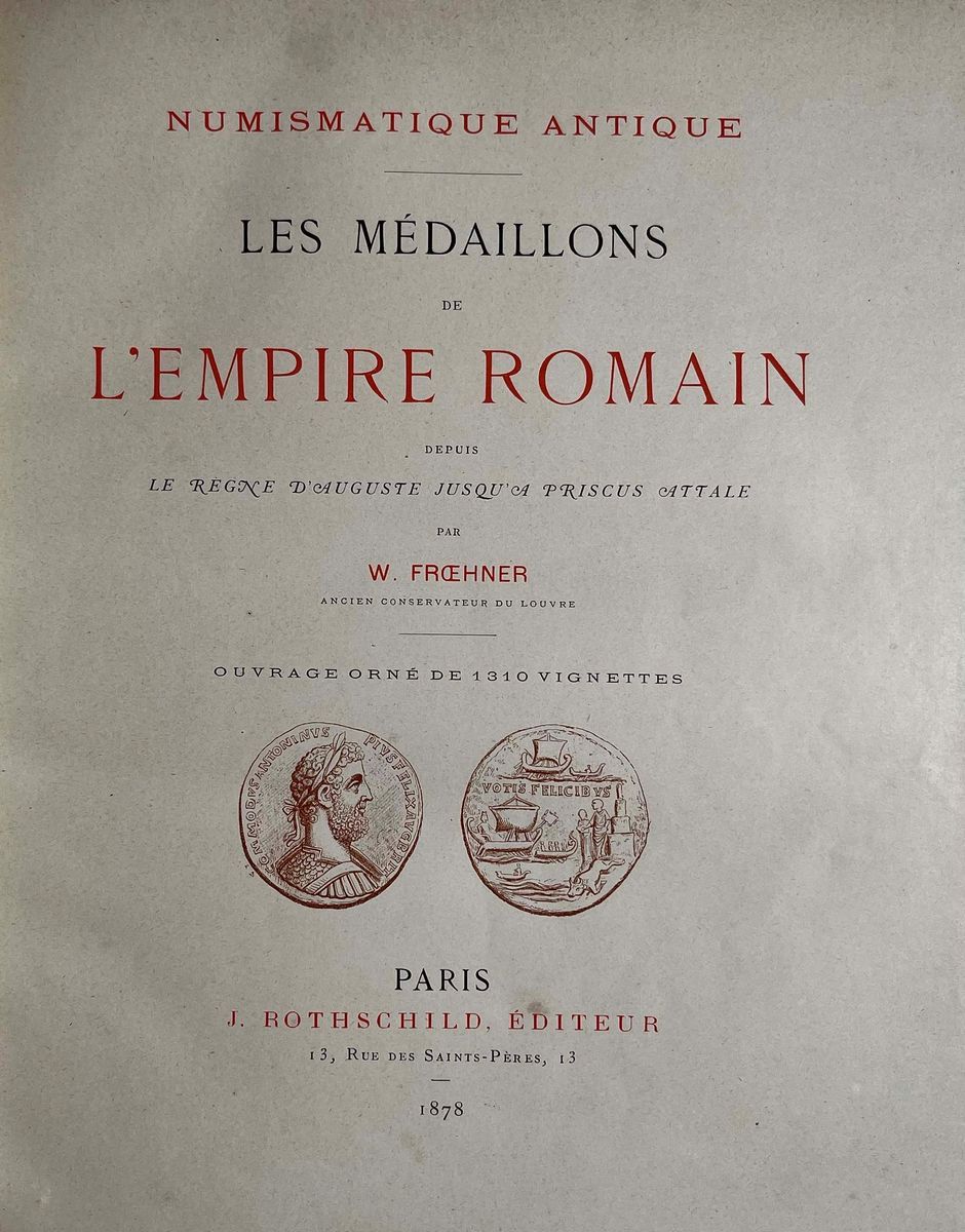 Froehner W. Les Médaillons De L'empire Romain Depuis le Rain D'auguste Jusqu'a Priscus Attale.