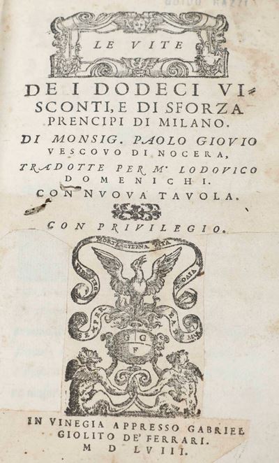 Le Vite dei Dodeci Visconti, e di Sforza Principi di Milano... Tradotte per M. Lodovico Dominichi...