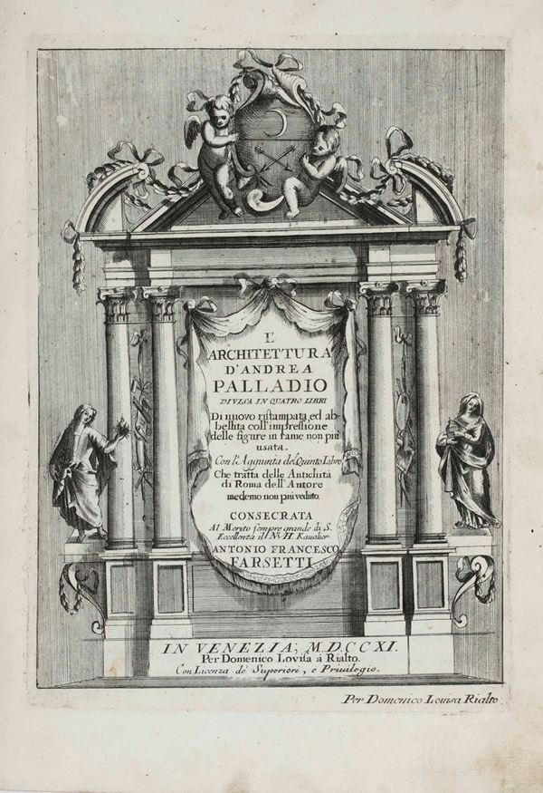 L'Architettura d'Andrea Palladio diviso in quattro libri...Con l'aggiunta del Quinto libro, che tratta  [..]