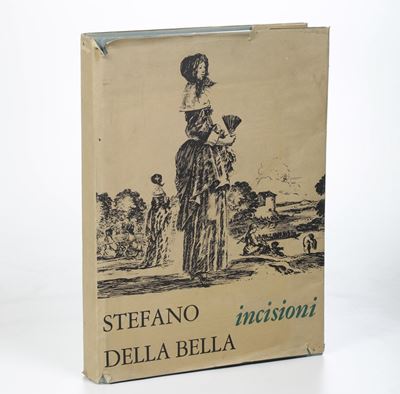 Stefano della Bella, Monografia delle Incisioni, Firenze 1972 la Nuova Italia