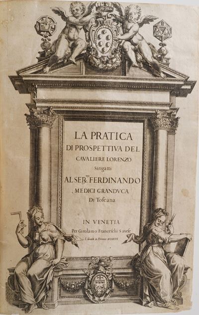 Lorenzo Sirigatti la Pratica di Prospettiva del Cavaliere Lorenzo Sirigatti Venezia, Girolamo Fra...
