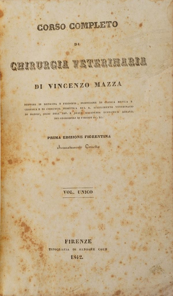 Vincenzo Mazza. Corso completo di Chirurgia veterinaria. Volume unico, Firenze, tipografia Sansone, 1842.