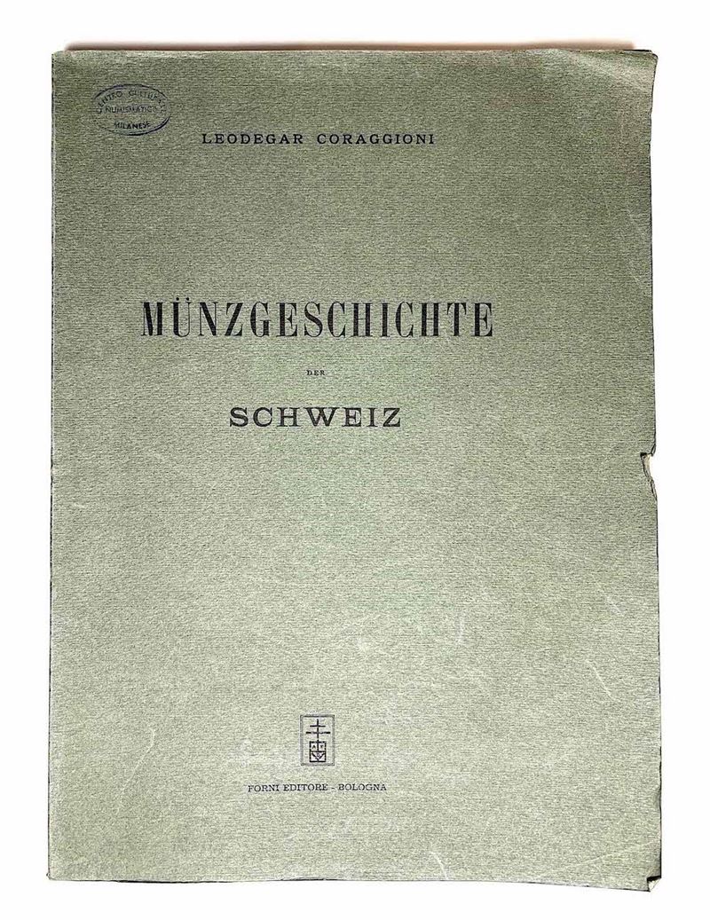 CORAGGIONI L. Münzgeschichte der Schweiz.  - Auction Numismatics - I - Cambi Casa d'Aste