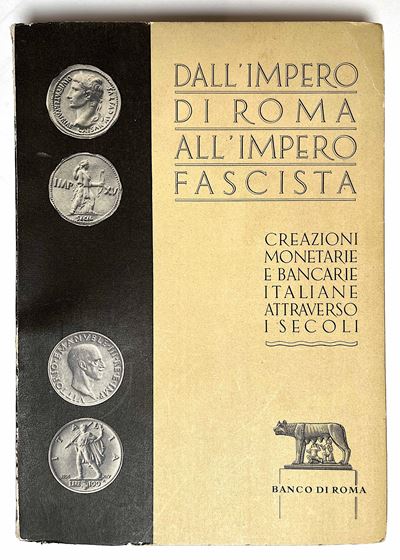 Banco di Roma (a Cura Di). Dall'impero di Roma All'impero Fascista. Creazioni Monetarie e Bancari...