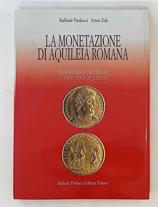 PAOLUCCI R. – ZUB A. La monetazione di Aquileia romana.
