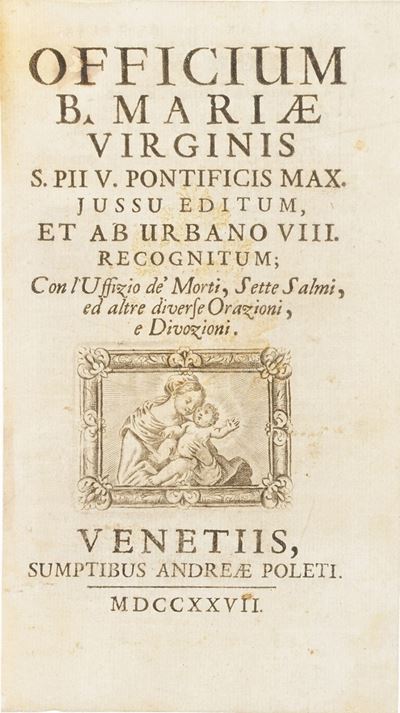 Ufficio della Beata Vergine- XVIII Secolo Officium B. Mariae Virginis... Venetiis Andrea Poleti, ...