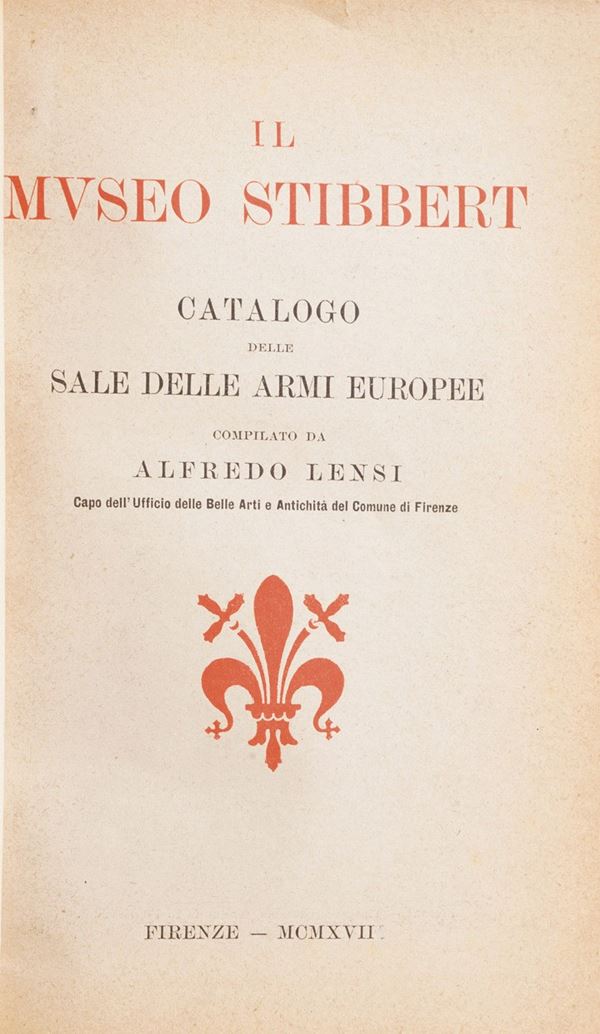 Lensi Alfredo. Il museo Stibbert. Catalogo della sala delle armi europee. Firenze, tipografia Giuntina, 1917.