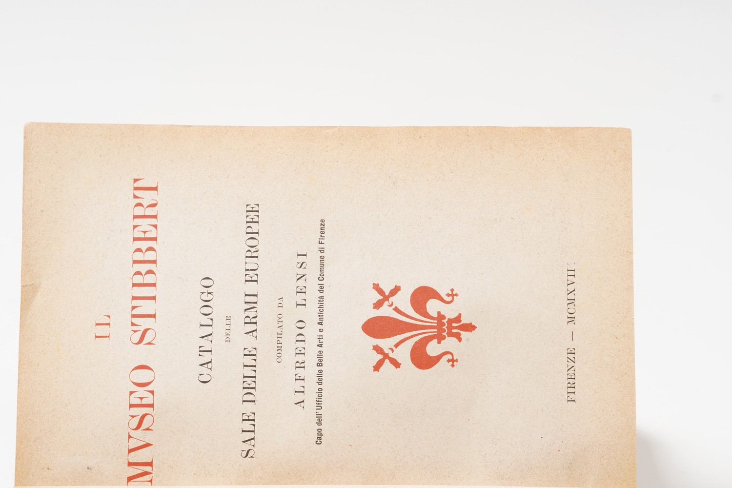 Lensi Alfredo. il Museo Stibbert. Catalogo della Sala delle Armi Europee. Firenze, Tipografia Giu...
