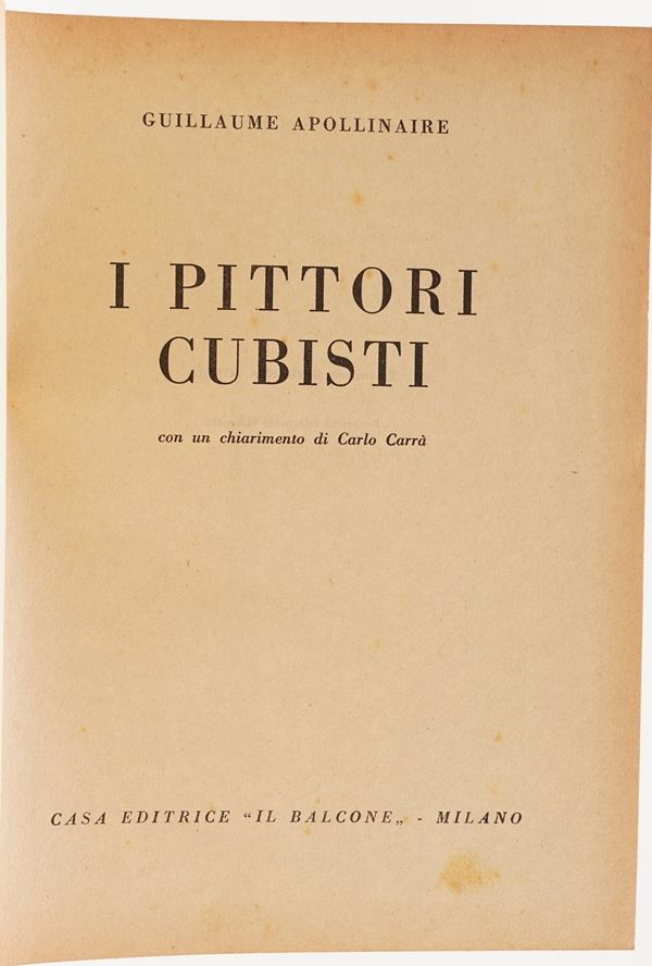 Apollinaire Guillaume. I pittori cubisti con un chiarimento di Carlo Carrà. Milano il Balcone, 1945.