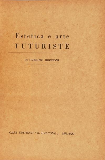Boccioni Umberto. Estetica e Arte Futuriste. Milano il Balcone, 1946.