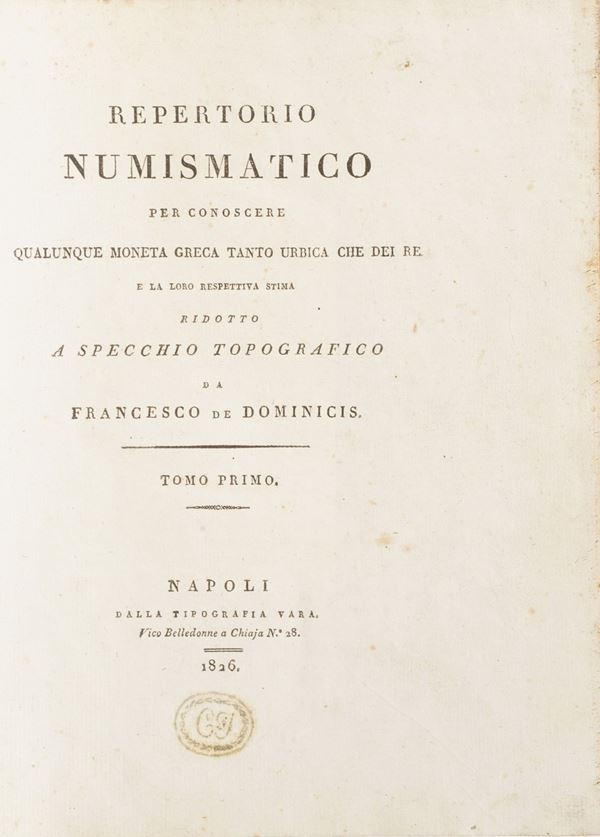 De Dominicis Francesco. Repertorio numismatico per conoscere qualunque moneta greca tanto urbica che dei re...Napoli dalla tipografia Vara, 1826.