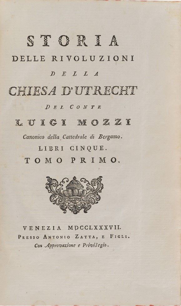Mozzi Luigi Storia delle rivoluzioni della chiesa D'Utrecht... Venezia, Zatta, 1787, 5 libri in 3 volumi.