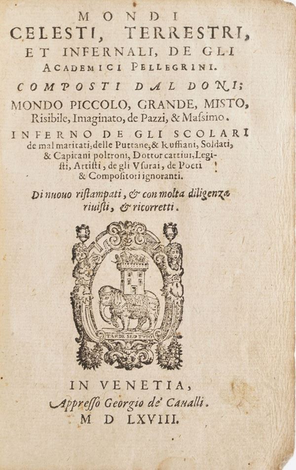 Doni Anton Francesco Mondi celesti, terrestri et infernali... degli accademici pellegrini... di nuovo ristampati... in Venetia appresso Georgio De-Cavalli, 1568.