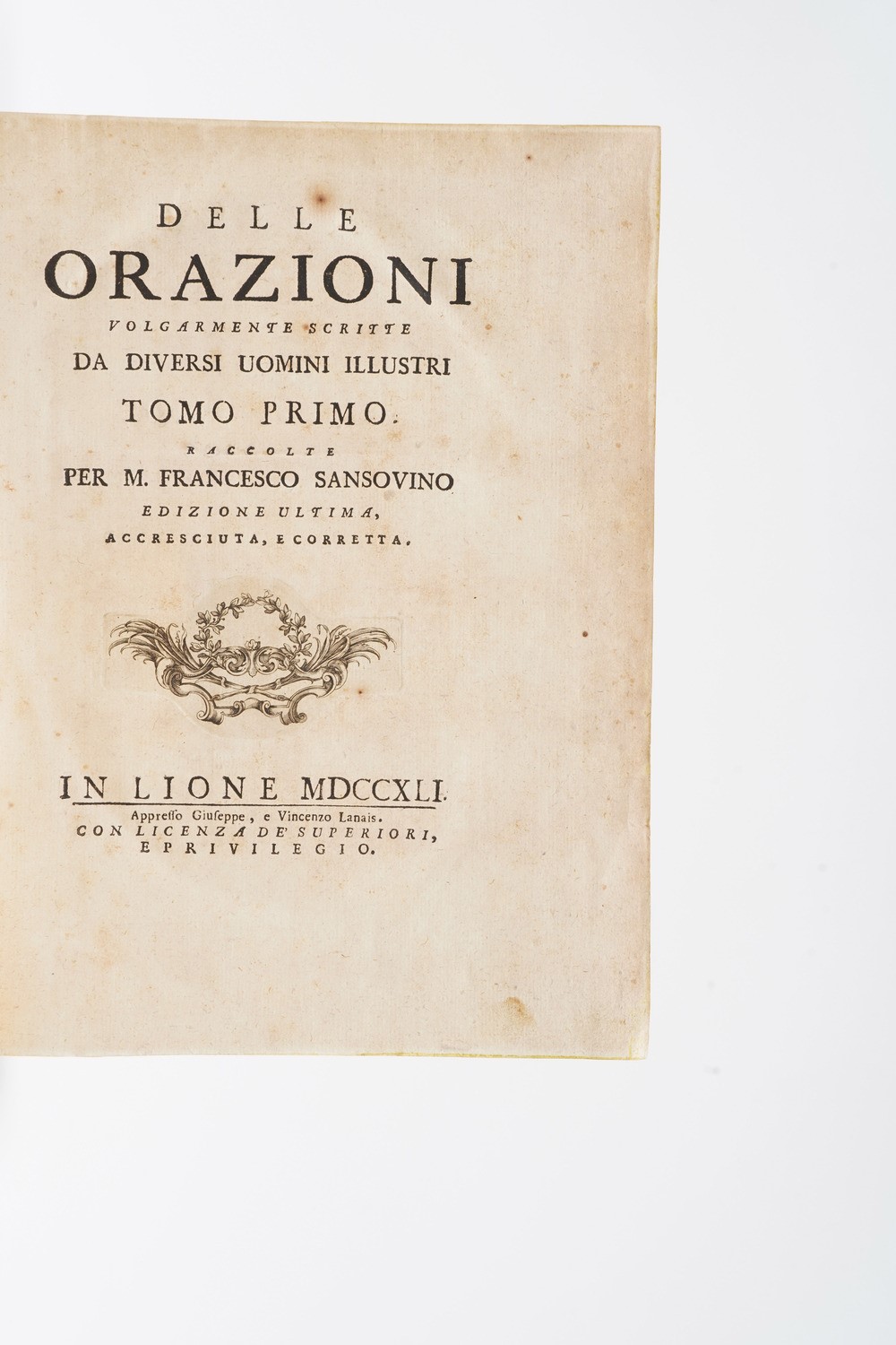 Sansovino Francesco delle Orazioni Volgarmente Scritte da Diversi Uomini Illustri, Tomo i e II, i...