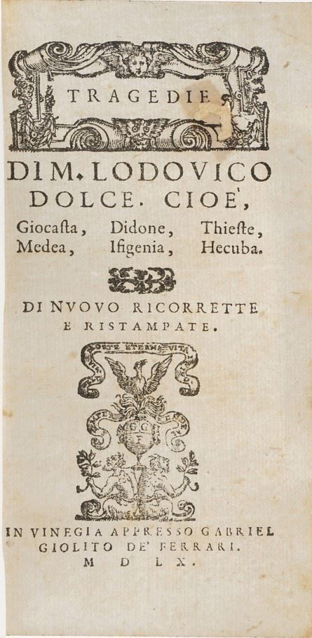 Dolce Lodovico Tragedie... di nuovo ricorrette e ristampate... in Vinegia appresso Gabriel Giolito De Ferrari 1560.