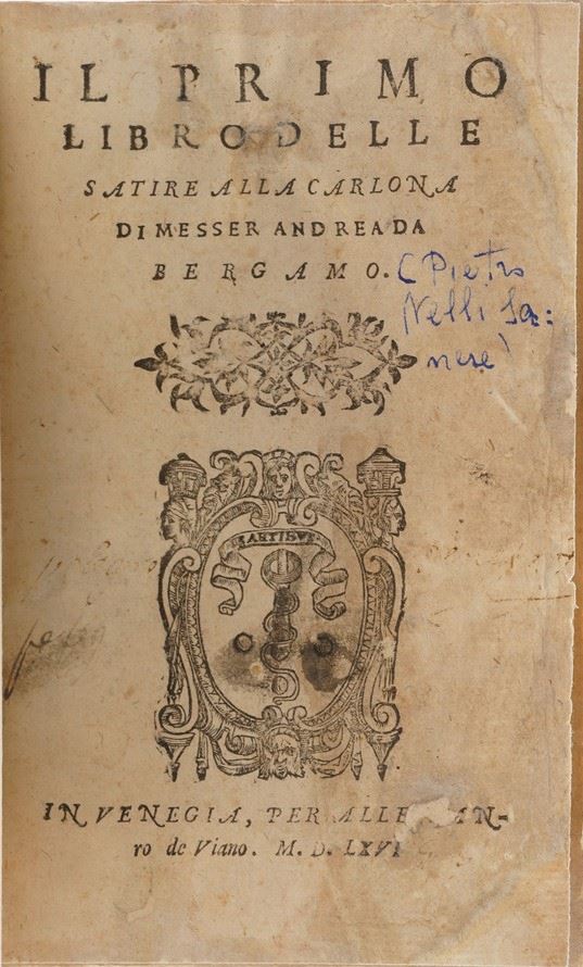 Andrea da Bergamo (Pietro Nelli?) Il primo libro delle satire (e il secondo) alla carlona... in Venegia Alessandro De Viano, 1566.
