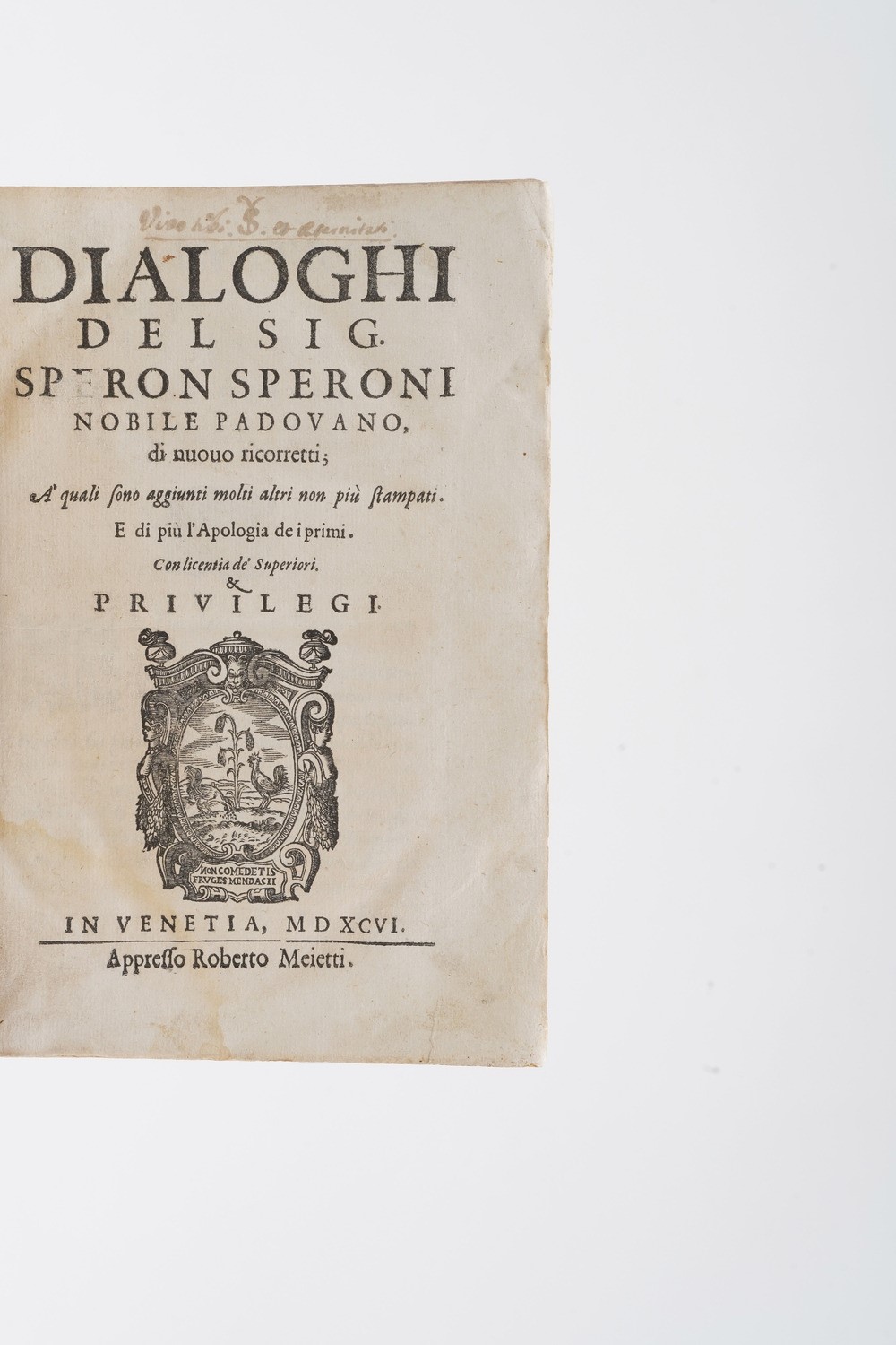 Speroni Sperone Dialoghi del Signor... Nobile Padovano in Venetia Appresso Roberto Meietti 1596.