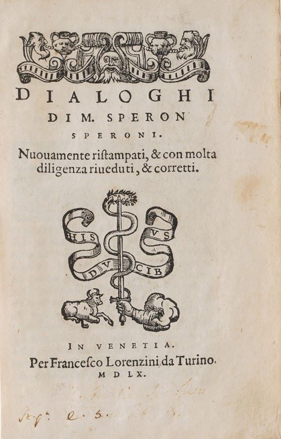 Speroni Sperone Dialoghi... nuovamente ristampati in Venetia, per Francesco Lorenzini, 1560.