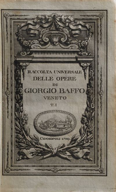 Baffo Giorgio Raccolta Universale delle Opere... Cosmopoli, 1789. Opera in Quattro Tomi.