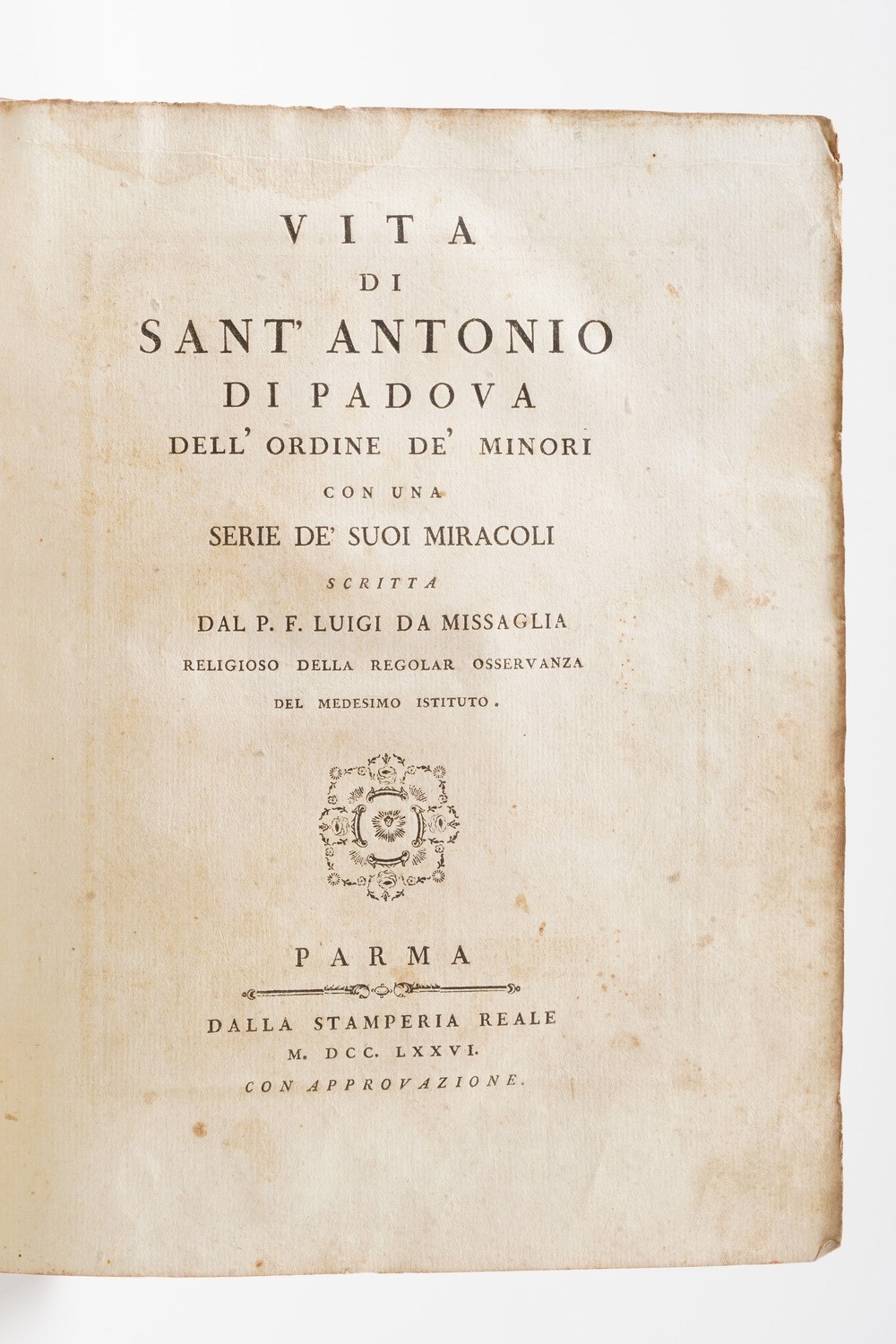 Padre Luigi da Missalia. Vita di Sant’antonio di Padova. Parma nella Stamperia Reale, 1776.