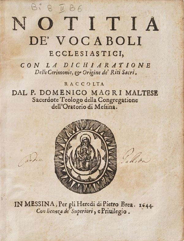 Magri Domenico Notitia de' vocaboli ecclesiastici con la dichiaratione de cerimonie e origine dei riti sacri... In Messina per gli Heredi di Pietro Brea, 1694