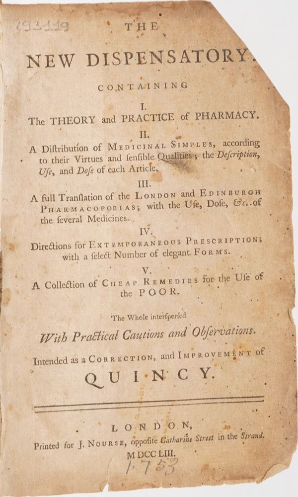 Farmacopea in lingua inglese. The new Dispensatory containing the theory and practice of pharmacy, London J.Nurse, 1753.