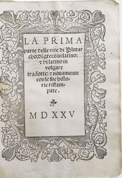 Plutarco. la Prima e Seconda Parte delle Vite di Plutarco...venezia, Niccolò Zoppino, 1525.