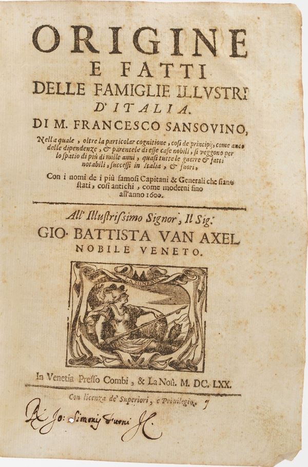 Sansovino Francesco. Origine e fatti delle famiglie illustri d'Italia... In Venetia presso Combi, 1670.