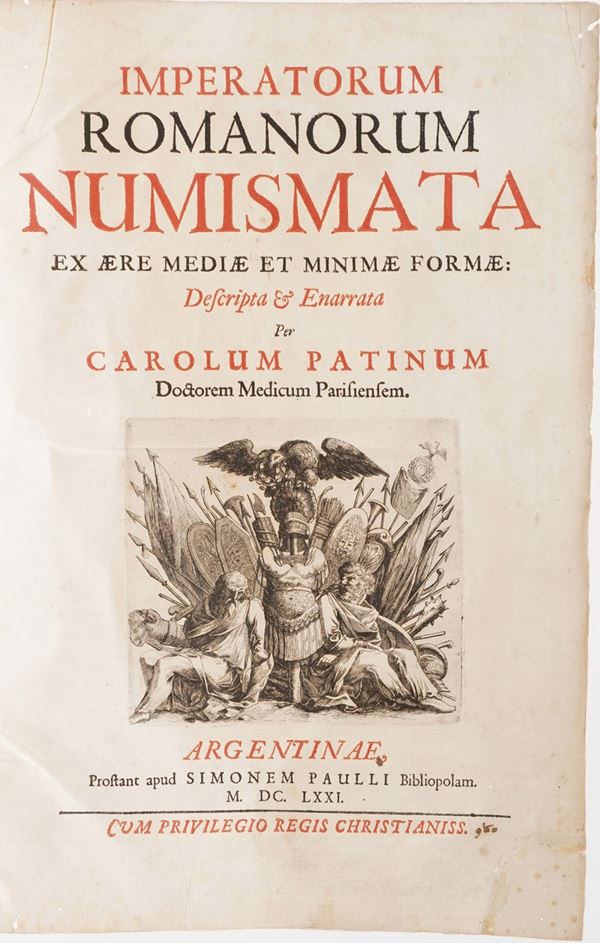 Patinum, Carolum [Carl Patin]  Imperatorum Romanorum Numismata. Ex Aere Mediae et Minimae Formae Desripta & Enarrata. Simonem Paulli: Argentinae (Strasbourg), 1671.