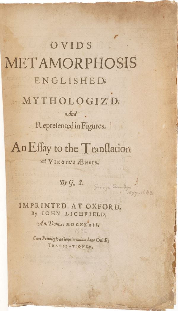 Publio Ovidio Nasone Ovid’s Metamorphosis Englished mythologizd and repredented in figures. An essay to the translation of Virgil's Aeneis by G.S. (Georges Sandys 1577-1643)...Imprinted at Oxford by Iohn Lichfield, An. Dom. 1632.