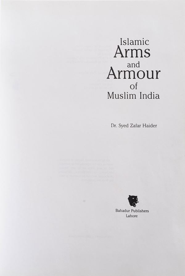 Syed Zafar Haider Islamic Arms and Armour of Muslim India, Lahore, Pakistan 1991.