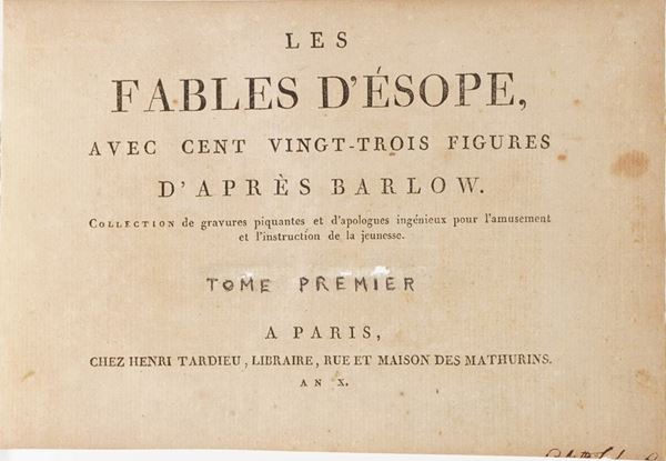 Esopo Les Fables D'Esope avec cent vingt-trois figures d'apres barlow...a Paris, Chez Henri Tardieu, An X (1799). Due tomi rilegati insieme.